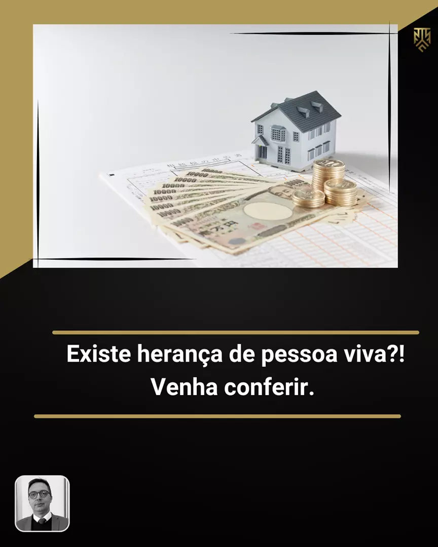 EXISTE HERANÇA DE PESSOA VIVA?! POR FERNANDO FABRIS
